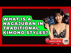 What Is A Nagajuban In Traditional Kimono Styles? - Japan Past and Present