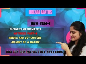 MINORS AND C0-FACTORS |ADJOINT OF A MATRIX| MATRICES PART-8| BBA MATHS SEM-1