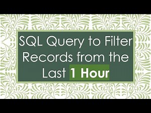 SQL Query to Filter Records from the Last 1 Hour