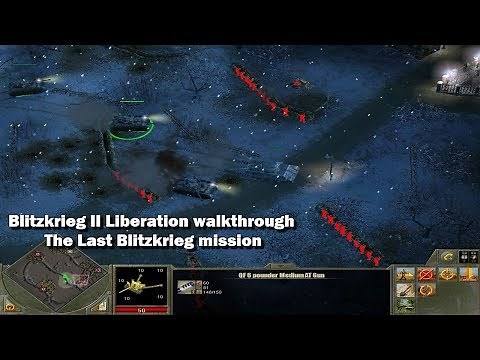 Blitzkrieg II Liberation walkthrough: The Last Blitzkrieg mission