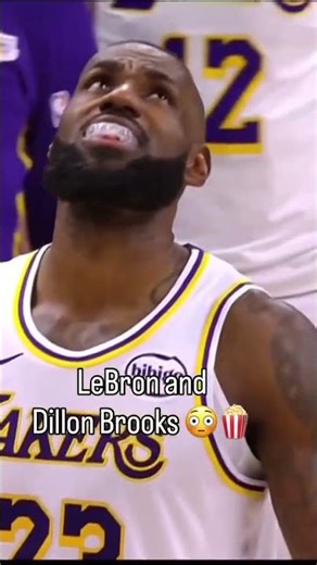 LeBron and Dillon Brooks 🍿