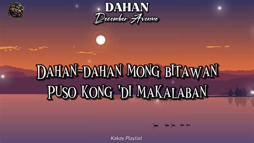 DAHAN (Lyrics) - December Avenue #DecemberAvenue #lyricsedits #lyricsvideo #music #fypシ #kakayplaylist 🥰🎶🎵 | Kakay Playlist