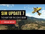 STREAM REPLAY- Sim Update 7 First Impressions - Microsoft Flight Simulator