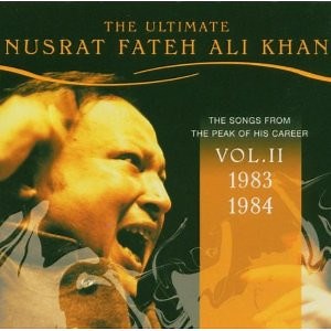 Nusrat Fateh Ali Khan - The Ultimate Nusrat Fateh Ali Khan Vol. II: The Songs From The Peak Of His Career 1983-1984