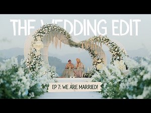 The Wedding Edit | Ep 7: WE ARE MARRIED!!!!