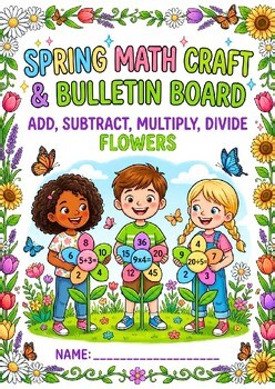 Spring Math Craft & Bulletin Board | Add, Subtract, Multiply, Divide Flowers