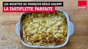 Une petite envie de montagne à déguster ? François-Régis Gaudry vous livre la recette de la tartiflette d'Emmanuel Renaut, chef trois étoiles du restaurant Flocons de Sel - Relais & Châteaux | France Inter