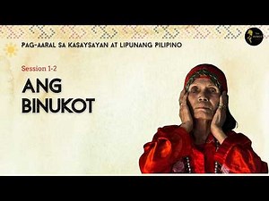 Ang Binukot | Tradisyon, Kultura, at Papel ng Kababaihan sa Lipunang Pilipino | KLP Term 1 Week 3-4