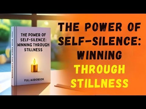 The Power of Self-Silence: Winning Through Stillness | Full Audiobook