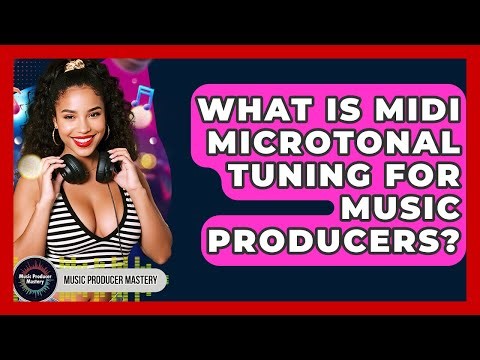 What Is MIDI Microtonal Tuning For Music Producers? - Music Producer Mastery