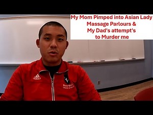 My Mom was Pimped into a Asian Woman Massage Parlour & Physical Abuse from My Dad: Turning 33