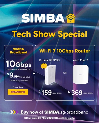 Enjoy great Tech Show deals from the comforts of your home! 💜 One-time $20 OFF new SIMBA 10Gbps broadband sign-up 💜 WIFI 7 10Gbps routers from only $159 online Promo Code: SIMBATECHFES Sign up now at SIMBA.sg/broadband. #SIMBA #SimplyTheBest #SIMBABroadband #10Gbps | SIMBA Telecom
