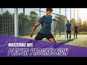 Mastering MFL | Player Progression