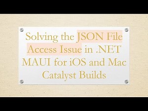 Solving the JSON File Access Issue in .NET MAUI for iOS and Mac Catalyst Builds
