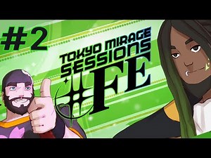 Best Friends Play Tokyo Mirage Sessions ♯FE (Part 02)