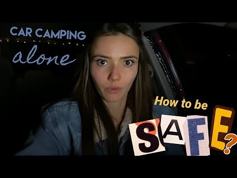 How to be SAFE car camping & on road trips | did I feel safe camping alone? - part 2