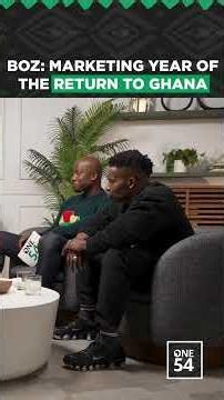 Boz: Marketing Year Of The Return To Ghana | One54 Podcast
