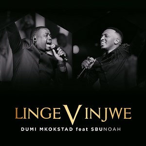 Lingevinjwe (feat. SbuNoah) - Dumi Mkokstad: Song Lyrics, Music Videos & Concerts