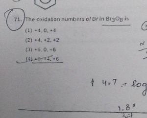 71. The oxidation numbers of Br in Br3​O8​ is(1) 4,0, 4(2)  4... | Filo