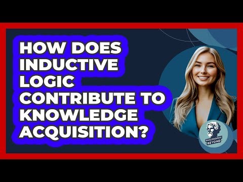 How Does Inductive Logic Contribute To Knowledge Acquisition?