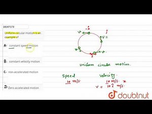Uniform circular motion is an example of