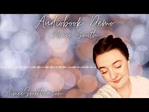 Audiobook Narration Demo Reel - Aimee Smith