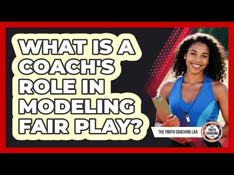 What Is A Coach's Role In Modeling Fair Play?