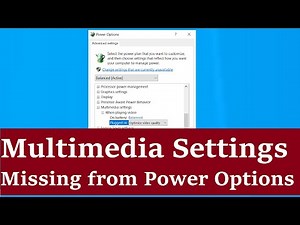 Multimedia Settings & When Playing Media Missing from Power Options Advanced Power Settings Fix