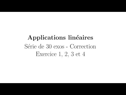 Applications linéaires - Séries de 30 exos - Correction - Exercice 1,2,3 et 4