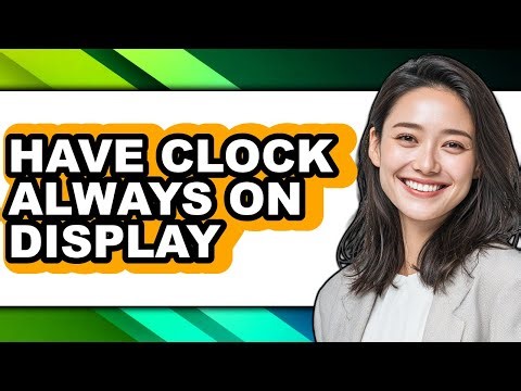 How to Have Clock Always on Display (updated)