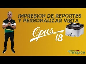 Impresión de reportes y vistas personalizadas en OPUS 18 por Arq. Everardo López