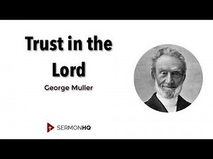 Trust in the Lord (George Muller Sermon)