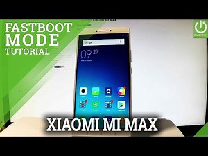 XIAOMI Mi Max FASTBOOT MODE / Enter & Exit MIUI Fastboot