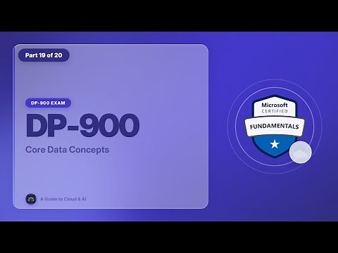DP-900 Exam EP 02: Core Data Concepts