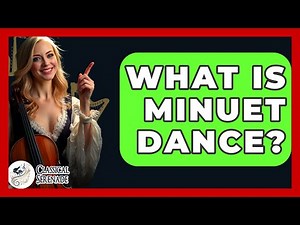 What Is Minuet Dance? - Classical Serenade