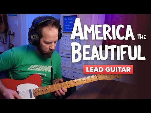 America the Beautiful – Melodic Lead Guitar Ideas (Acoustic AND Electric)