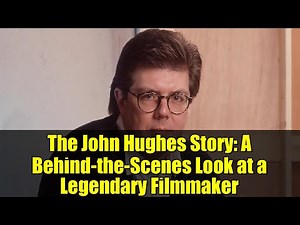 The John Hughes Story: A Behind-the-Scenes Look at a Legendary Filmmaker