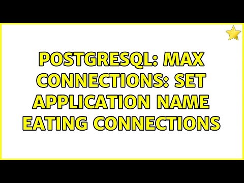Postgresql: Max connections: set application name eating connections