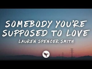 Lauren Spencer Smith – Somebody You're Supposed To Love (Lyrics)