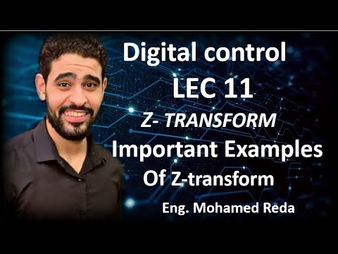 Lec.11 Digital Control (Chapter 2) ( Important examples of Z-transform) (part-1)