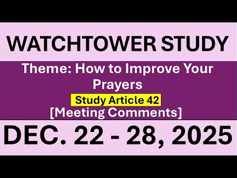 JW Watchtower study article 42 for the week of December 22 to 28, 2025; Questions and Answers