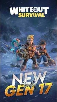 Brand NEW GEN 17 Heroes are here in Whiteout Survival