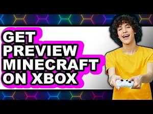 How to Get Preview Minecraft on Xbox - Easy Guide