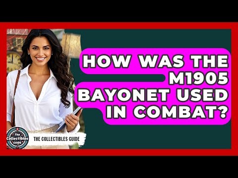 How Was The M1905 Bayonet Used In Combat? - The Collectibles Guide