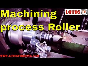 Machining process Roller and shaft treatment | Metal forming process | Rolling process