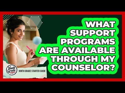 What Support Programs Are Available Through My Counselor?