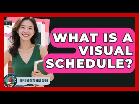 What Is A Visual Schedule? - Aspiring Teacher Guide
