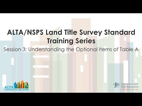 ALTA/NSPS Land Title Survey Standard Training Series: Understanding the Optional Items of Table A