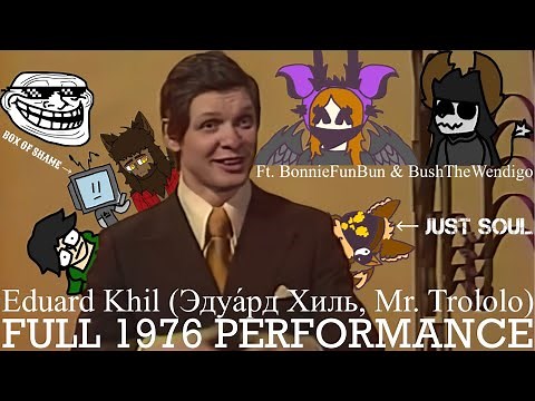 Eduard Khil (Эдуа́рд Хиль, Mr. Trololo) - FULL 1976 PERFORMANCE (ft. BonnieFunBun & BushTheWendigo)