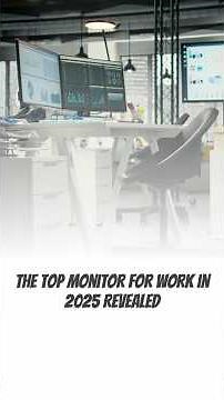 The Top Monitor for Work in 2025 Revealed